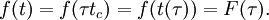 \,\!f(t)=f(\tau t_{c})=f(t(\tau ))=F(\tau ).