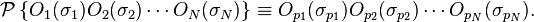 {\mathcal  P}\left\{O_{1}(\sigma _{1})O_{2}(\sigma _{2})\cdots O_{N}(\sigma _{N})\right\}\equiv O_{{p_{1}}}(\sigma _{{p_{1}}})O_{{p_{2}}}(\sigma _{{p_{2}}})\cdots O_{{p_{N}}}(\sigma _{{p_{N}}}).