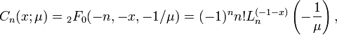 C_{n}(x;\mu )={}_{2}F_{0}(-n,-x,-1/\mu )=(-1)^{n}n!L_{n}^{{(-1-x)}}\left(-{\frac  1\mu }\right),\,