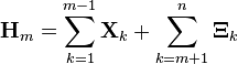 {\mathbf  {H}}_{m}=\sum _{{k=1}}^{{m-1}}{\mathbf  {X}}_{k}+\sum _{{k=m+1}}^{n}{\mathbf  {\Xi }}_{k}