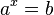 a^{x}=b