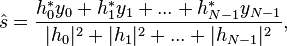 \hat{s}=\frac{h_0^*y_0+h_1^*y_1+...+h_{N-1}^*y_{N-1}}{|h_0|^2+|h_1|^2+...+|h_{N-1}|^2},