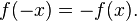 f(-x)=-f(x).\,\!