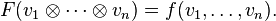 F(v_{1}\otimes \cdots \otimes v_{n})=f(v_{1},\ldots ,v_{n}).