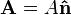 {\mathbf  {A}}=A{\mathbf  {{\hat  {n}}}}