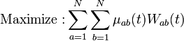 {\mathrm  {Maximize:}}\sum _{{a=1}}^{N}\sum _{{b=1}}^{N}\mu _{{ab}}(t)W_{{ab}}(t)