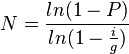 N={\frac  {ln(1-P)}{ln(1-{\frac  {i}{g}})}}