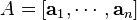 A=[{\mathbf  {a}}_{1},\cdots ,{\mathbf  {a}}_{n}]