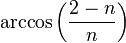 \arccos \left({\frac  {2-n}{n}}\right)