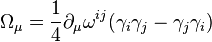 \Omega _{\mu }={\frac  {1}{4}}\partial _{\mu }\omega ^{{ij}}(\gamma _{i}\gamma _{j}-\gamma _{j}\gamma _{i})