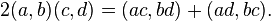 \displaystyle {2(a,b)(c,d)=(ac,bd)+(ad,bc).}