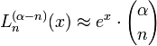 L_{n}^{{(\alpha -n)}}(x)\approx e^{x}\cdot {\alpha  \choose n}