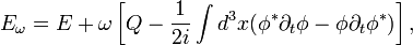 E_{{\omega }}=E+\omega \left[Q-{\frac  {1}{2i}}\int d^{{3}}x(\phi ^{{*}}\partial _{{t}}\phi -\phi \partial _{{t}}\phi ^{{*}})\right],