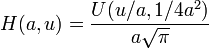 H(a,u)={\frac  {U(u/a,1/4a^{2})}{a{\sqrt  \pi }}}