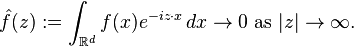 {\hat  {f}}(z):=\int _{{{\mathbb  {R}}^{{d}}}}f(x)e^{{-iz\cdot x}}\,dx\rightarrow 0{\text{ as }}|z|\rightarrow \infty .