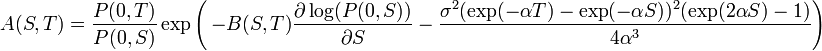 A(S,T)={\frac  {P(0,T)}{P(0,S)}}\exp \left(\,-B(S,T){\frac  {\partial \log(P(0,S))}{\partial S}}-{\frac  {\sigma ^{2}(\exp(-\alpha T)-\exp(-\alpha S))^{2}(\exp(2\alpha S)-1)}{4\alpha ^{3}}}\right)\,