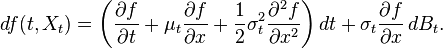 {\begin{aligned}df(t,X_{t})=\left({\frac  {\partial f}{\partial t}}+\mu _{t}{\frac  {\partial f}{\partial x}}+{\frac  {1}{2}}\sigma _{t}^{2}{\frac  {\partial ^{2}f}{\partial x^{2}}}\right)dt+\sigma _{t}{\frac  {\partial f}{\partial x}}\,dB_{t}.\end{aligned}}