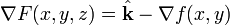 \nabla F(x,y,z)={\hat  {{\mathbf  {k}}}}-\nabla f(x,y)