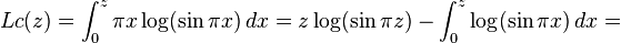 Lc(z)=\int _{0}^{z}\pi x\log(\sin \pi x)\,dx=z\log(\sin \pi z)-\int _{0}^{z}\log(\sin \pi x)\,dx=