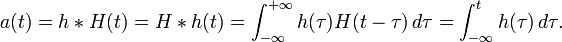 a(t)={h*H}(t)={H*h}(t)=\int _{{-\infty }}^{{+\infty }}h(\tau )H(t-\tau )\,d\tau =\int _{{-\infty }}^{t}h(\tau )\,d\tau .