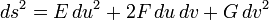 ds^{2}=E\,du^{2}+2F\,du\,dv+G\,dv^{2}\,