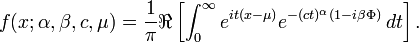 f(x;\alpha ,\beta ,c,\mu )={\frac  {1}{\pi }}\Re \left[\int _{0}^{\infty }e^{{it(x-\mu )}}e^{{-(ct)^{\alpha }(1-i\beta \Phi )}}\,dt\right].