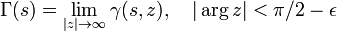 \Gamma (s)=\lim _{{|z|\rightarrow \infty }}\gamma (s,z),\quad |\arg z|<\pi /2-\epsilon 