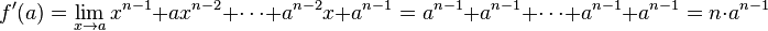 f'(a)=\lim _{{x\rightarrow a}}x^{{n-1}}+ax^{{n-2}}+\cdots +a^{{n-2}}x+a^{{n-1}}=a^{{n-1}}+a^{{n-1}}+\cdots +a^{{n-1}}+a^{{n-1}}=n\cdot a^{{n-1}}