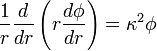 {\frac  {1}{r}}{\frac  {d}{dr}}\left(r{\frac  {d\phi }{dr}}\right)=\kappa ^{2}\phi \ 