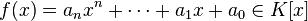 f(x)=a_{n}x^{n}+\cdots +a_{1}x+a_{0}\in K[x]