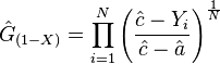 {\hat  {G}}_{{(1-X)}}=\prod _{{i=1}}^{{N}}\left({\frac  {{\hat  {c}}-Y_{i}}{{\hat  {c}}-{\hat  {a}}}}\right)^{{{\frac  {1}{N}}}}