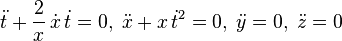 {\ddot  {t}}+{\frac  {2}{x}}\,{\dot  {x}}\,{\dot  {t}}=0,\;{\ddot  {x}}+x\,{\dot  {t}}^{2}=0,\;{\ddot  {y}}=0,\;{\ddot  {z}}=0