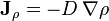 {\mathbf  {J}}_{{\rho }}=-D\,\nabla \rho 