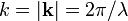 k=|{{\mathbf  k}}|=2\pi /\lambda 