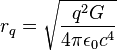 r_{{q}}={\sqrt  {{\frac  {q^{{2}}G}{4\pi \epsilon _{{0}}c^{{4}}}}}}