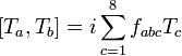 \left[T_{a},T_{b}\right]=i\sum _{{c=1}}^{8}{f_{{abc}}T_{c}}\,