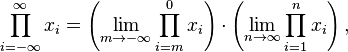 \prod _{{i=-\infty }}^{\infty }x_{i}=\left(\lim _{{m\to -\infty }}\prod _{{i=m}}^{0}x_{i}\right)\cdot \left(\lim _{{n\to \infty }}\prod _{{i=1}}^{n}x_{i}\right),