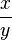 {\frac  {x}{y}}