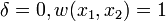 \delta =0,w(x_{1},x_{2})=1