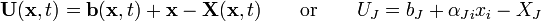 \ {\mathbf  U}({\mathbf  x},t)={\mathbf  b}({\mathbf  x},t)+{\mathbf  x}-{\mathbf  X}({\mathbf  x},t)\qquad {\text{or}}\qquad U_{J}=b_{J}+\alpha _{{Ji}}x_{i}-X_{J}\,