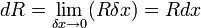 dR=\lim _{{\delta x\to 0}}(R\delta x)=Rdx