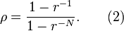 \rho ={\frac  {1-r^{{-1}}}{1-r^{{-N}}}}.\qquad {\text{(2)}}