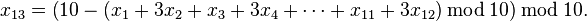 x_{{13}}={\big (}10-{\big (}x_{1}+3x_{2}+x_{3}+3x_{4}+\cdots +x_{{11}}+3x_{{12}}{\big )}\,{\bmod  \,}10{\big )}\,{\bmod  \,}10.