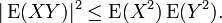 |\operatorname{E}(XY)|^2 \leq \operatorname{E}(X^2) \operatorname{E}(Y^2).