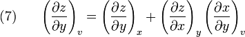 (7)~~~~~\left({\frac  {\partial z}{\partial y}}\right)_{v}=\left({\frac  {\partial z}{\partial y}}\right)_{x}+\left({\frac  {\partial z}{\partial x}}\right)_{y}\left({\frac  {\partial x}{\partial y}}\right)_{v}