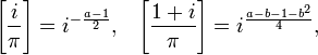 {\Bigg [}{\frac  {i}{\pi }}{\Bigg ]}=i^{{-{\frac  {a-1}{2}}}},\;\;\;{\Bigg [}{\frac  {1+i}{\pi }}{\Bigg ]}=i^{{\frac  {a-b-1-b^{2}}{4}}},