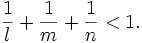 {\frac  {1}{l}}+{\frac  {1}{m}}+{\frac  {1}{n}}<1.