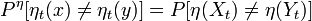 P^{{\eta }}[\eta _{t}(x)\neq \eta _{t}(y)]=P[\eta (X_{t})\neq \eta (Y_{t})]