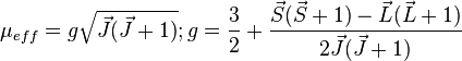 \mu _{{eff}}=g{\sqrt  {{\vec  {J}}({\vec  {J}}+1)}};g={3 \over 2}+{\frac  {{\vec  {S}}({\vec  {S}}+1)-{\vec  {L}}({\vec  {L}}+1)}{2{\vec  {J}}({\vec  {J}}+1)}}