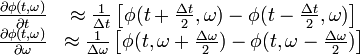 {\begin{matrix}{\frac  {\partial \phi (t,\omega )}{\partial t}}&\approx {\frac  {1}{\Delta t}}\left[\phi (t+{\frac  {\Delta t}{2}},\omega )-\phi (t-{\frac  {\Delta t}{2}},\omega )\right]\\{\frac  {\partial \phi (t,\omega )}{\partial \omega }}&\approx {\frac  {1}{\Delta \omega }}\left[\phi (t,\omega +{\frac  {\Delta \omega }{2}})-\phi (t,\omega -{\frac  {\Delta \omega }{2}})\right]\end{matrix}}